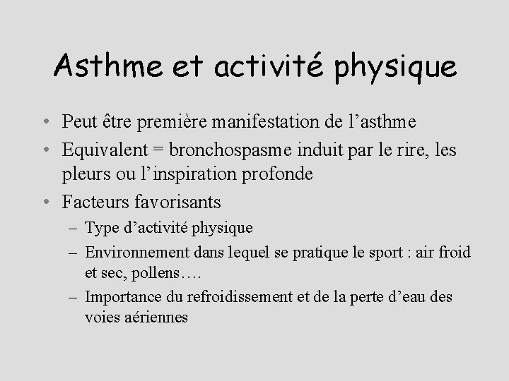 Asthme et activité physique • Peut être première manifestation de l’asthme • Equivalent =