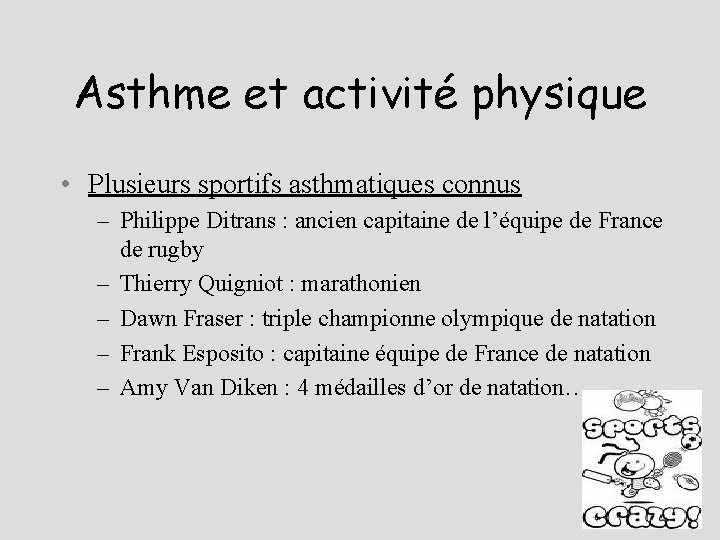 Asthme et activité physique • Plusieurs sportifs asthmatiques connus – Philippe Ditrans : ancien