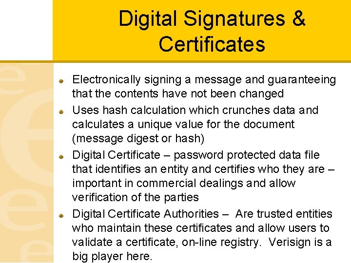 Digital Signatures & Certificates Electronically signing a message and guaranteeing that the contents have