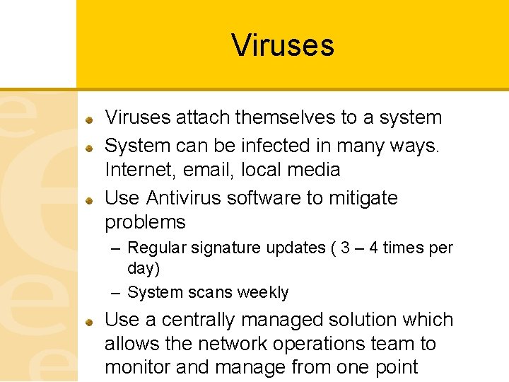 Viruses attach themselves to a system System can be infected in many ways. Internet,