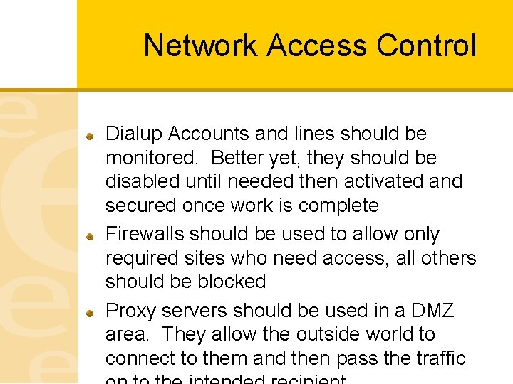 Network Access Control Dialup Accounts and lines should be monitored. Better yet, they should
