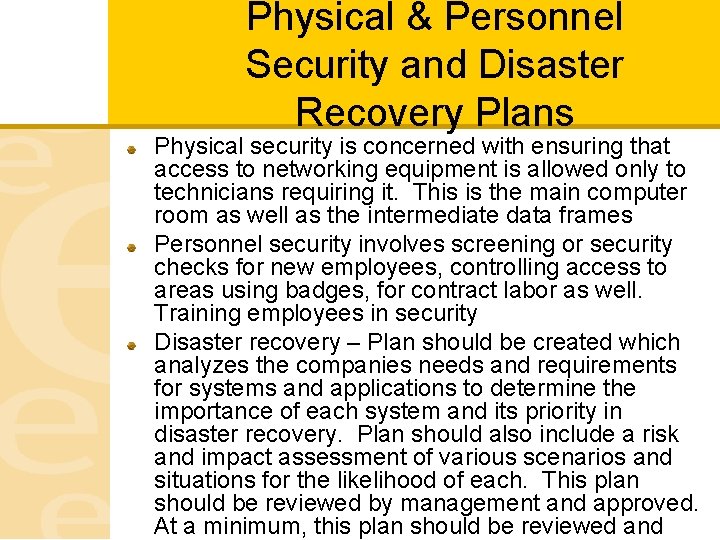 Physical & Personnel Security and Disaster Recovery Plans Physical security is concerned with ensuring