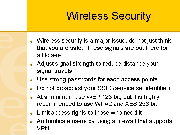 Wireless Security Wireless security is a major issue, do not just think that you