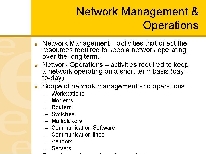 Network Management & Operations Network Management – activities that direct the resources required to