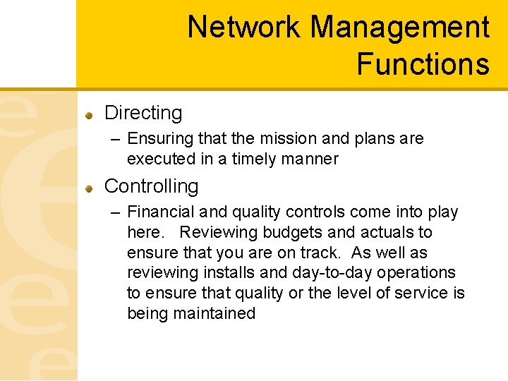 Network Management Functions Directing – Ensuring that the mission and plans are executed in