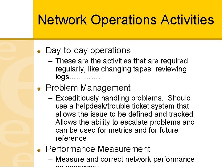 Network Operations Activities Day-to-day operations – These are the activities that are required regularly,