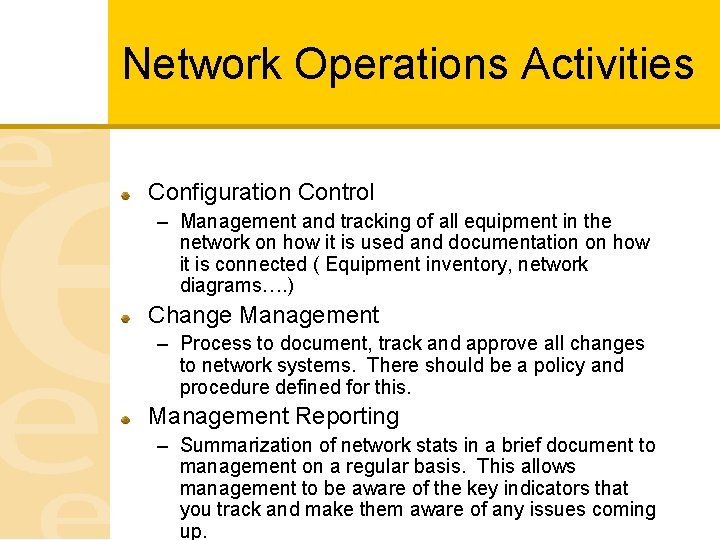Network Operations Activities Configuration Control – Management and tracking of all equipment in the