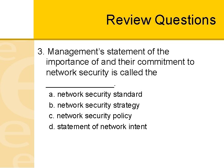 Review Questions 3. Management’s statement of the importance of and their commitment to network