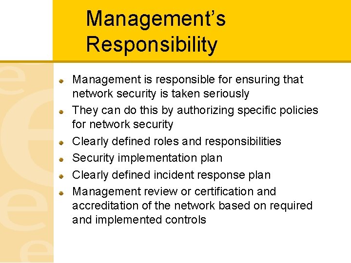 Management’s Responsibility Management is responsible for ensuring that network security is taken seriously They