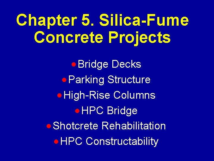 Chapter 5. Silica-Fume Concrete Projects · Bridge Decks · Parking Structure · High-Rise Columns