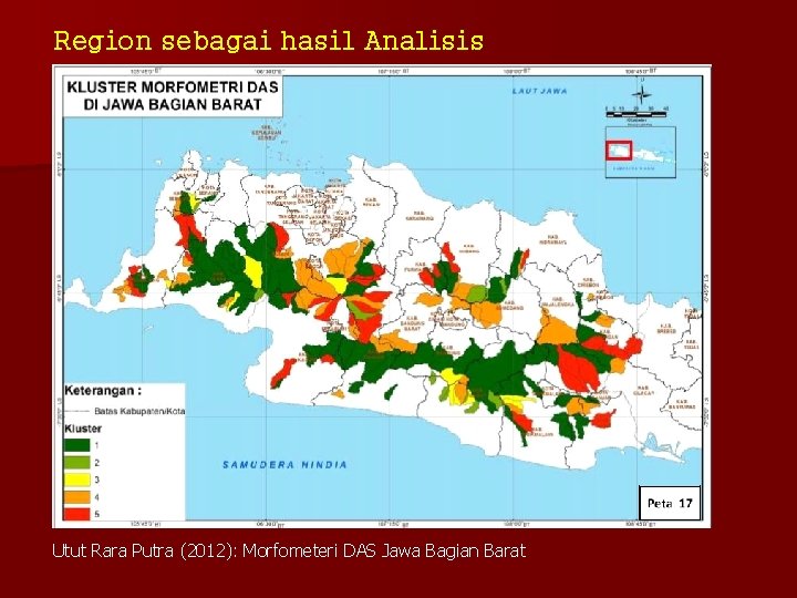 Region sebagai hasil Analisis Utut Rara Putra (2012): Morfometeri DAS Jawa Bagian Barat 