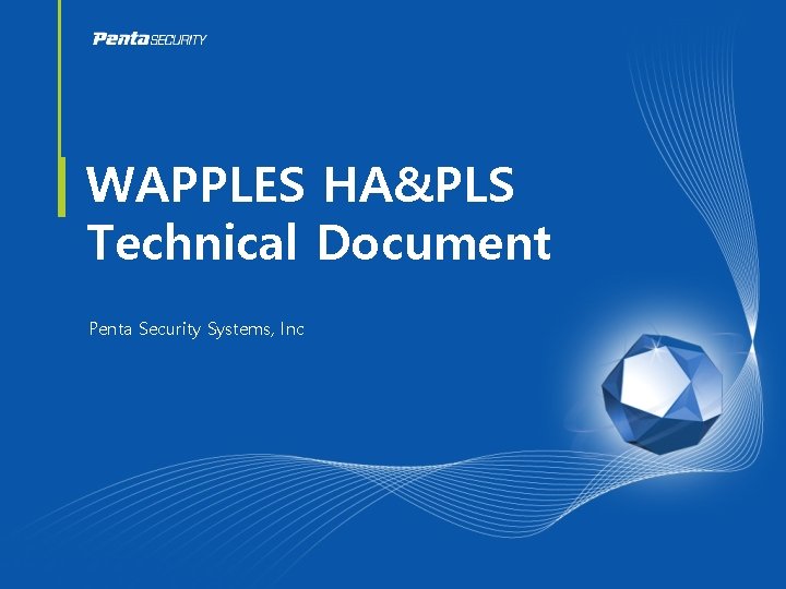 WAPPLES HA&PLS Technical Document Penta Security Systems, Inc WAPPLES HA&PLS Technical Document Penta Security Systems, Inc