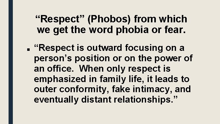 “Respect” (Phobos) from which we get the word phobia or fear. ■ “Respect is