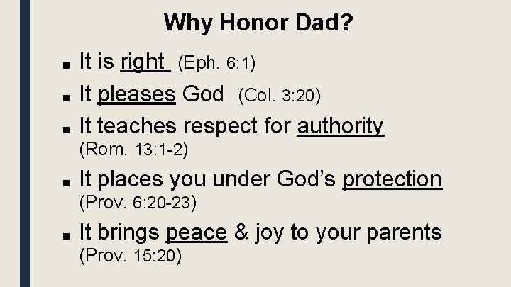 Why Honor Dad? ■ ■ ■ It is right (Eph. 6: 1) It pleases