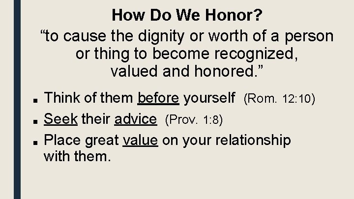 How Do We Honor? “to cause the dignity or worth of a person or