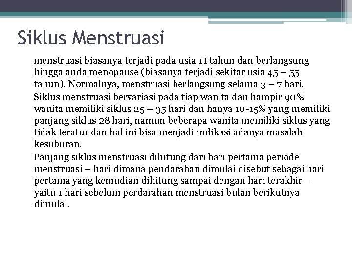 Siklus Menstruasi menstruasi biasanya terjadi pada usia 11 tahun dan berlangsung hingga anda menopause