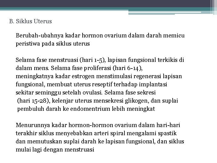 B. Siklus Uterus Berubah-ubahnya kadar hormon ovarium dalam darah memicu peristiwa pada siklus uterus