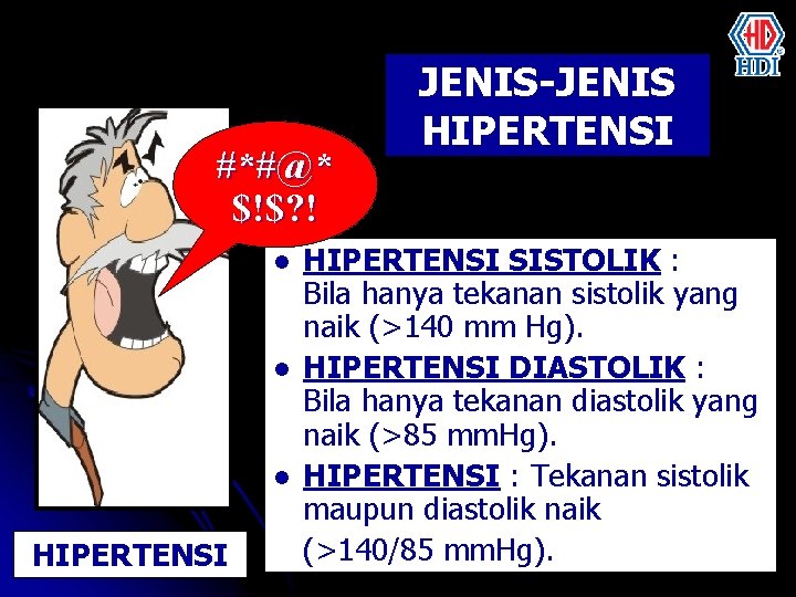 #*#@* $!$? ! l l l HIPERTENSI JENIS-JENIS HIPERTENSI SISTOLIK : Bila hanya tekanan