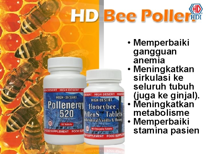  • Memperbaiki gangguan anemia • Meningkatkan sirkulasi ke seluruh tubuh (juga ke ginjal).