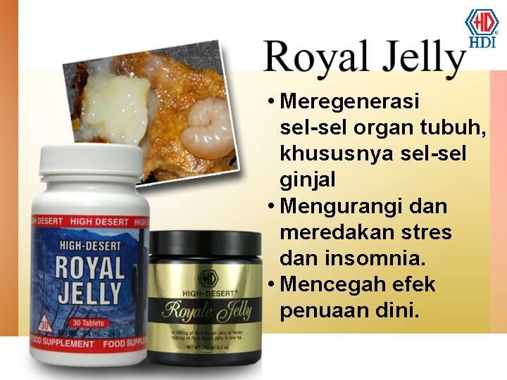  • Meregenerasi sel-sel organ tubuh, khususnya sel-sel ginjal • Mengurangi dan meredakan stres