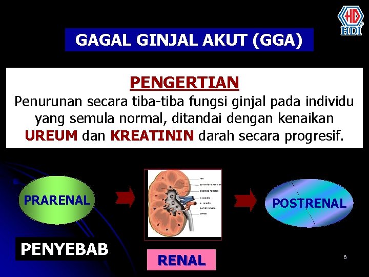 GAGAL GINJAL AKUT (GGA) PENGERTIAN Penurunan secara tiba-tiba fungsi ginjal pada individu yang semula