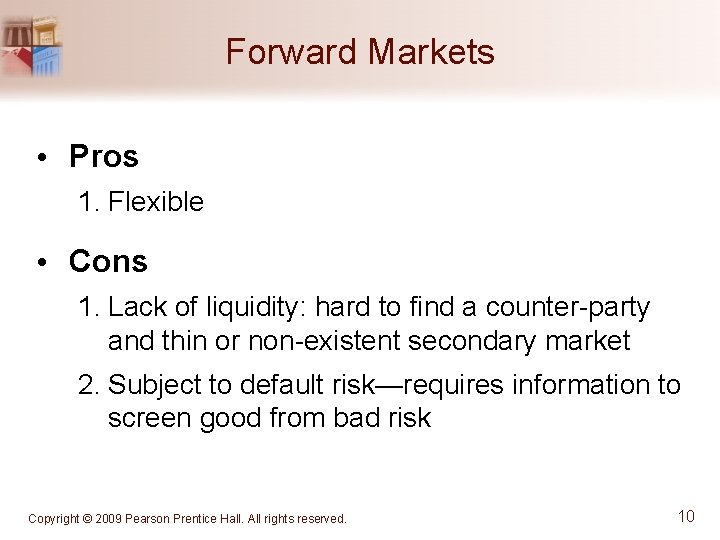 Forward Markets • Pros 1. Flexible • Cons 1. Lack of liquidity: hard to