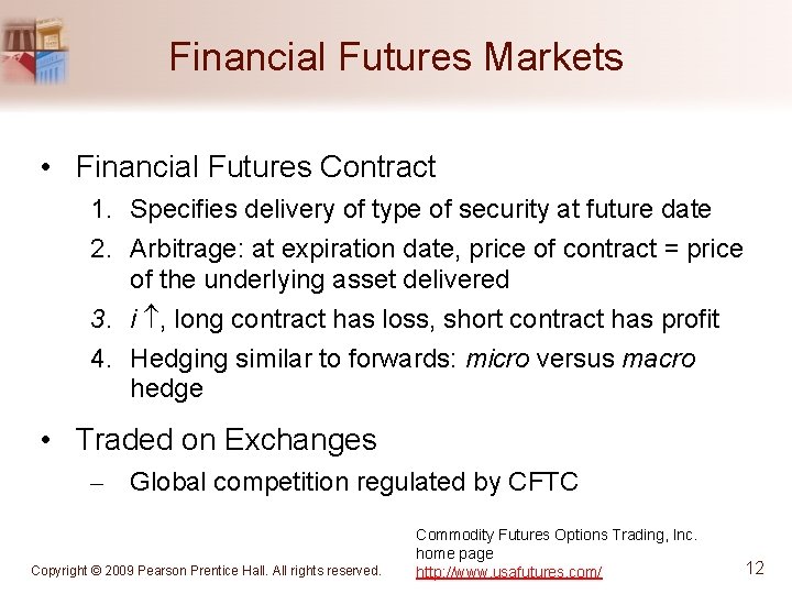 Financial Futures Markets • Financial Futures Contract 1. Specifies delivery of type of security