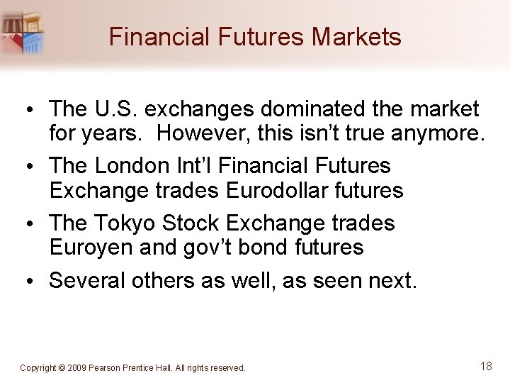 Financial Futures Markets • The U. S. exchanges dominated the market for years. However,