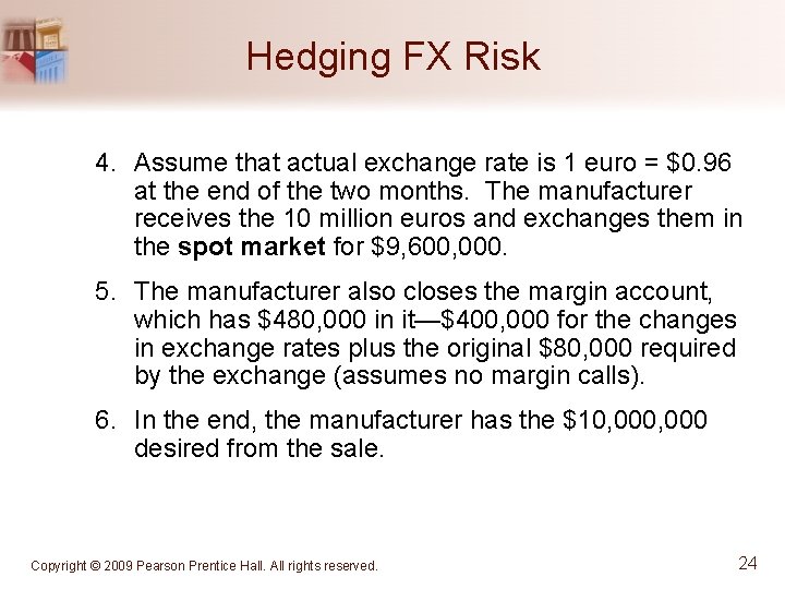 Hedging FX Risk 4. Assume that actual exchange rate is 1 euro = $0.