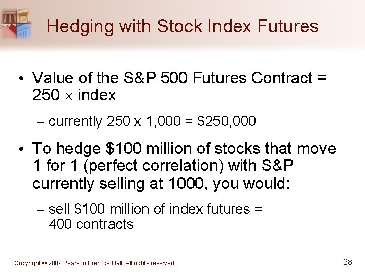 Hedging with Stock Index Futures • Value of the S&P 500 Futures Contract =