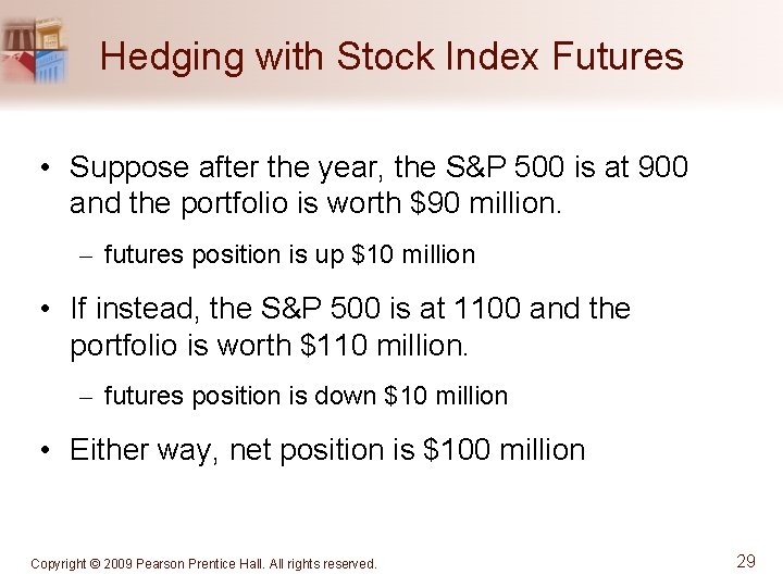 Hedging with Stock Index Futures • Suppose after the year, the S&P 500 is