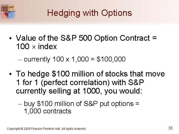 Hedging with Options • Value of the S&P 500 Option Contract = 100 index