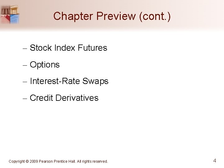 Chapter Preview (cont. ) – Stock Index Futures – Options – Interest-Rate Swaps –