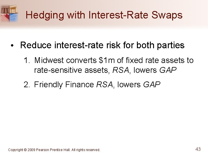 Hedging with Interest-Rate Swaps • Reduce interest-rate risk for both parties 1. Midwest converts