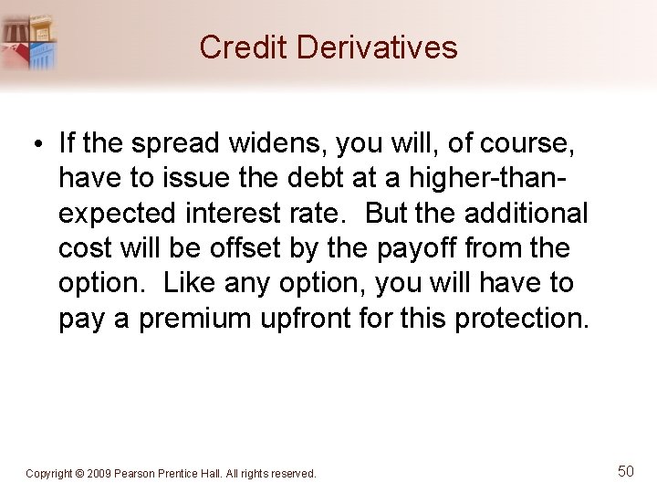 Credit Derivatives • If the spread widens, you will, of course, have to issue