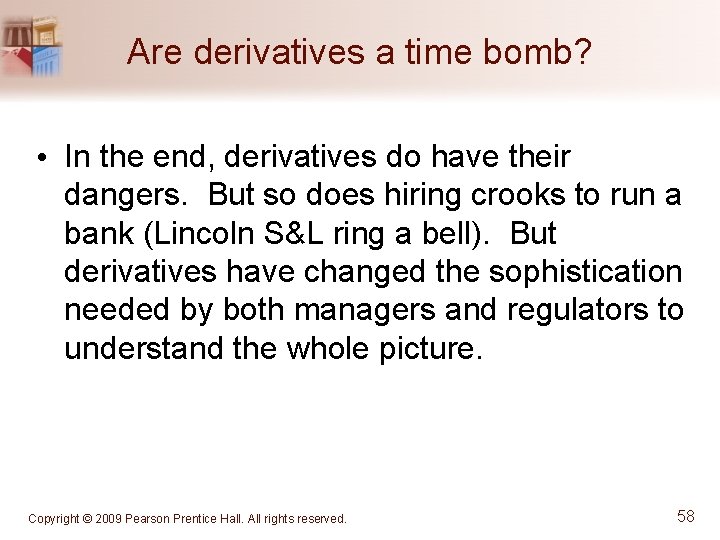 Are derivatives a time bomb? • In the end, derivatives do have their dangers.