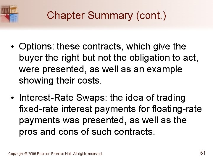 Chapter Summary (cont. ) • Options: these contracts, which give the buyer the right