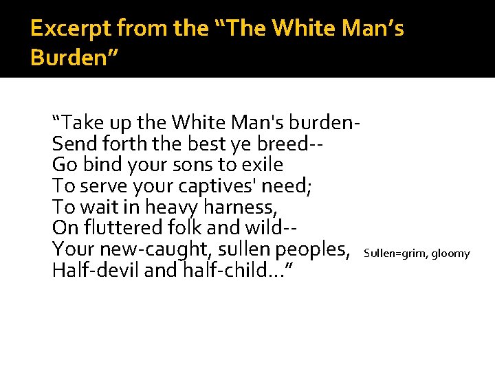 Excerpt from the “The White Man’s Burden” “Take up the White Man's burden. Send