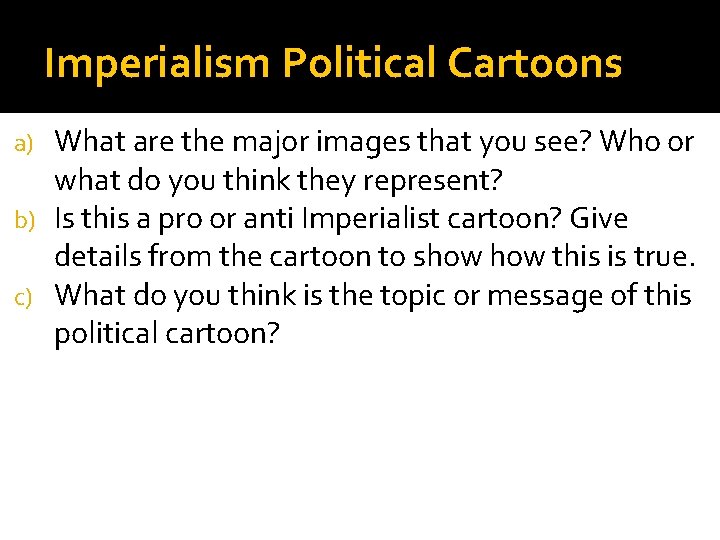 Imperialism Political Cartoons What are the major images that you see? Who or what