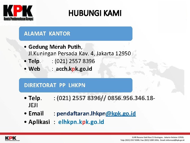 HUBUNGI KAMI ALAMAT KANTOR • Gedung Merah Putih, Jl. Kuningan Persada Kav. 4, Jakarta