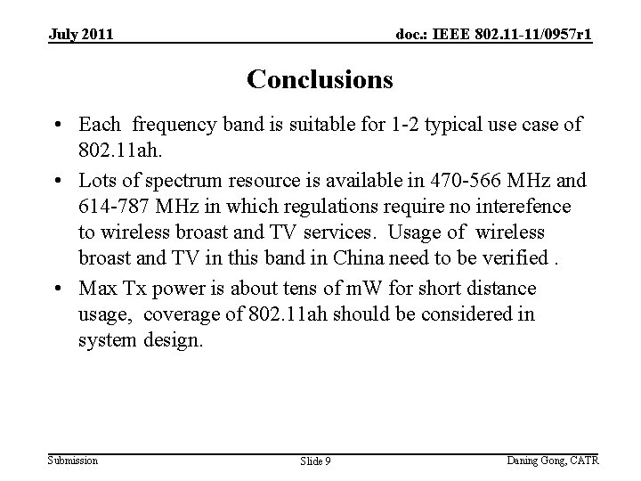 July 2011 doc. : IEEE 802. 11 -11/0957 r 1 Conclusions • Each frequency