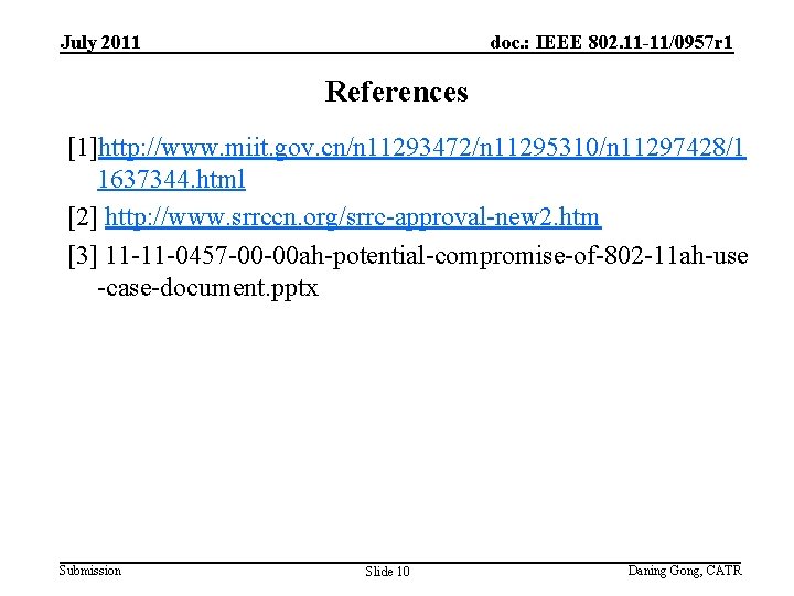 July 2011 doc. : IEEE 802. 11 -11/0957 r 1 References [1]http: //www. miit.