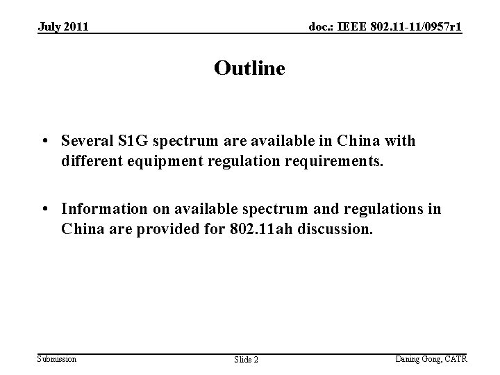 July 2011 doc. : IEEE 802. 11 -11/0957 r 1 Outline • Several S