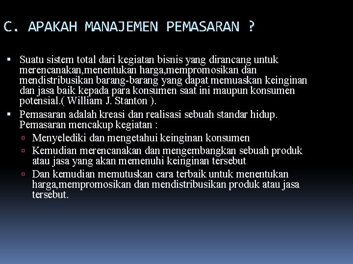 C. APAKAH MANAJEMEN PEMASARAN ? Suatu sistem total dari kegiatan bisnis yang dirancang untuk