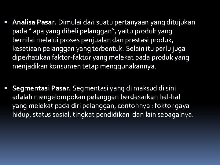  Analisa Pasar. Dimulai dari suatu pertanyaan yang ditujukan pada “ apa yang dibeli