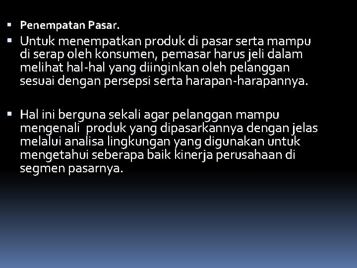  Penempatan Pasar. Untuk menempatkan produk di pasar serta mampu di serap oleh konsumen,