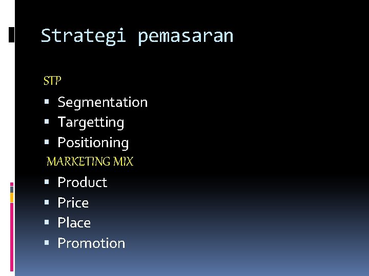 Strategi pemasaran STP Segmentation Targetting Positioning MARKETING MIX Product Price Place Promotion 