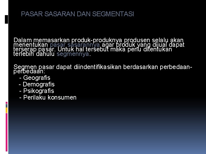 PASAR SASARAN DAN SEGMENTASI Dalam memasarkan produk-produknya produsen selalu akan menentukan pasar sasarannya agar