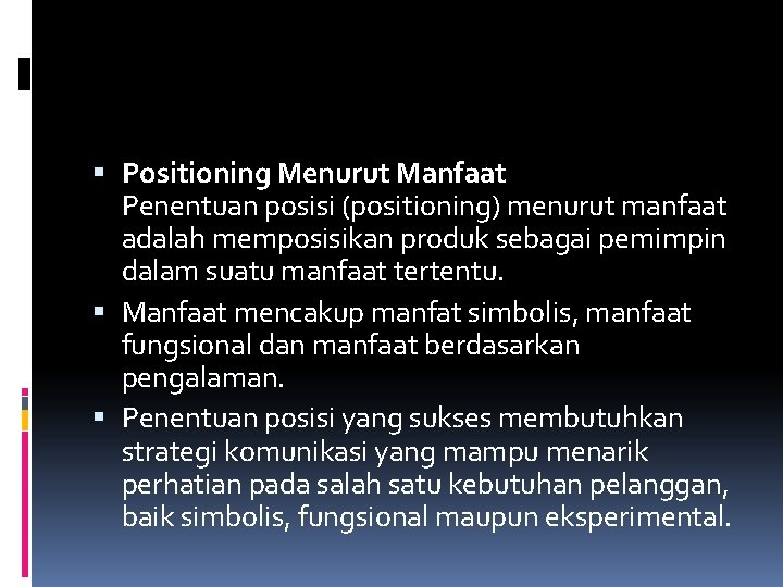  Positioning Menurut Manfaat Penentuan posisi (positioning) menurut manfaat adalah memposisikan produk sebagai pemimpin