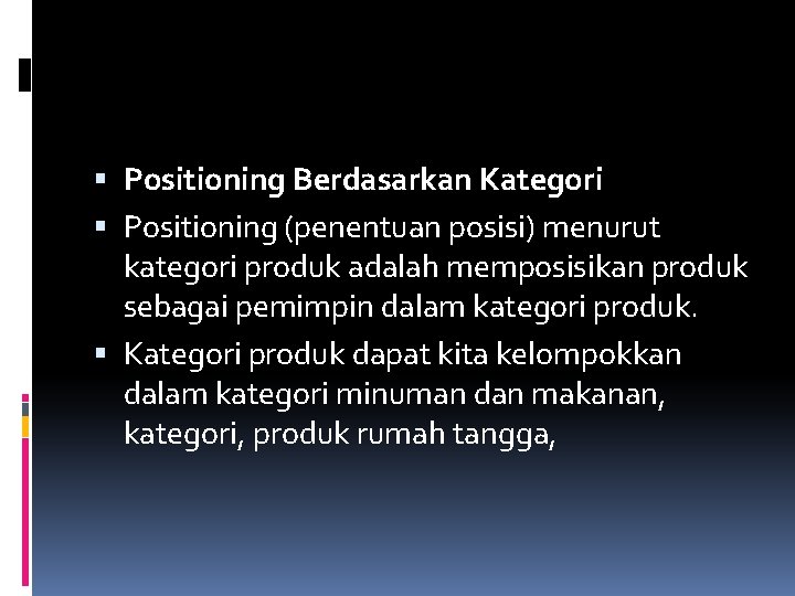  Positioning Berdasarkan Kategori Positioning (penentuan posisi) menurut kategori produk adalah memposisikan produk sebagai